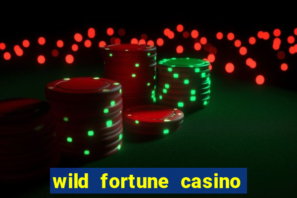 wild fortune casino online real money