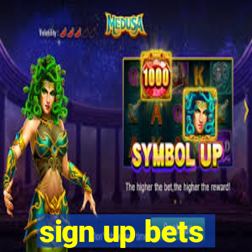 sign up bets