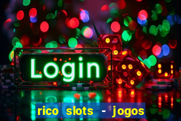 rico slots - jogos de jackpot