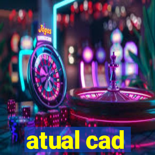 atual cad