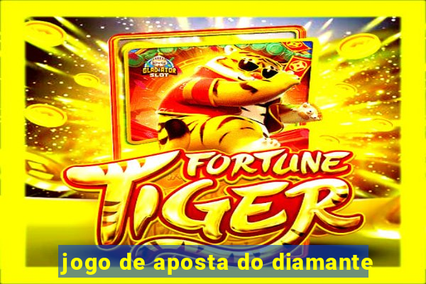 jogo de aposta do diamante