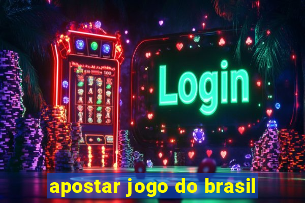 apostar jogo do brasil