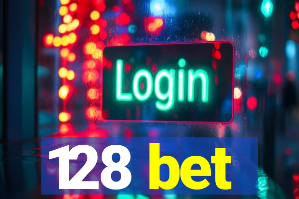 128 bet