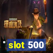 slot 500