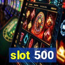 slot 500