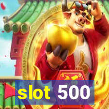 slot 500