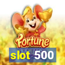 slot 500