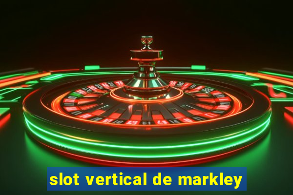 slot vertical de markley