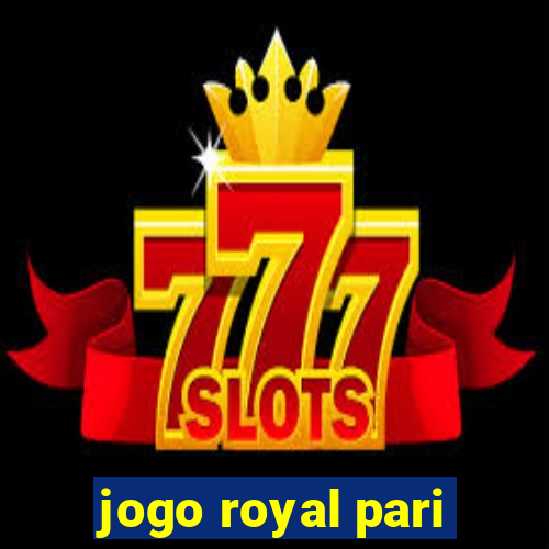 jogo royal pari