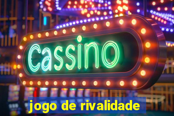 jogo de rivalidade