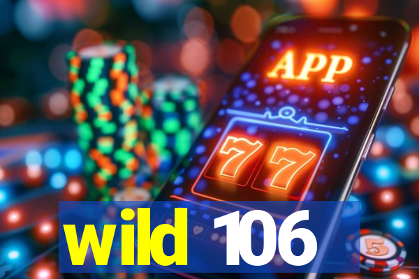 wild 106