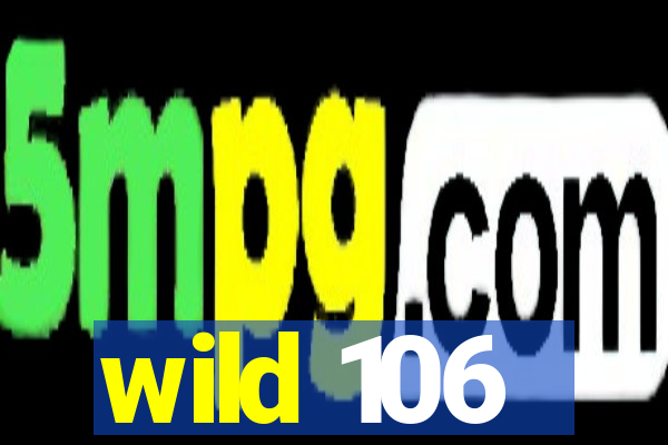 wild 106