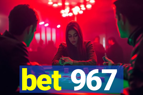 bet 967