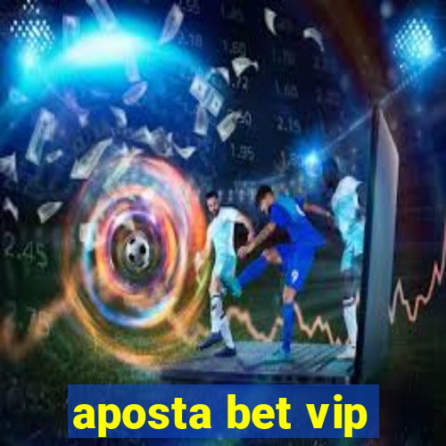 aposta bet vip