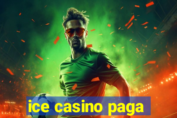 ice casino paga