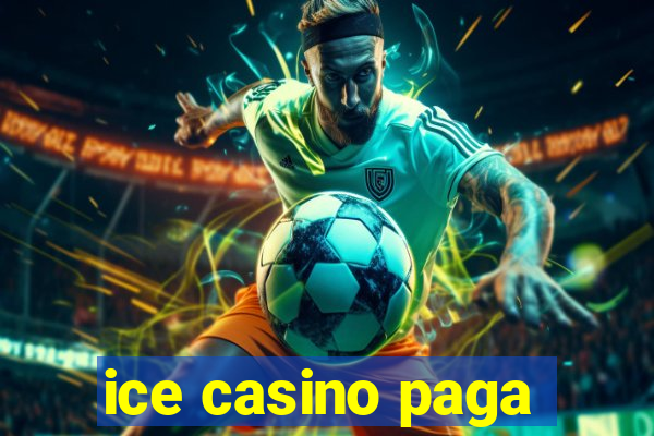 ice casino paga