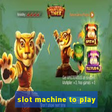 slot machine to play