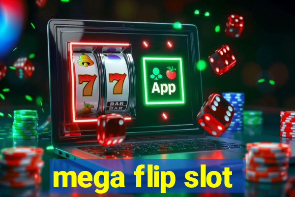 mega flip slot