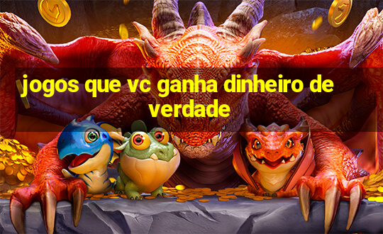 jogos que vc ganha dinheiro de verdade