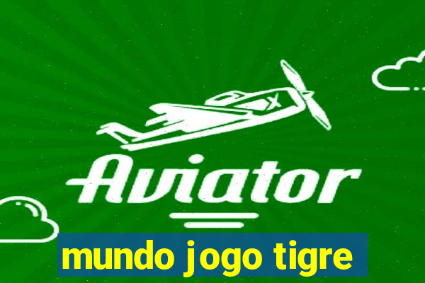 mundo jogo tigre