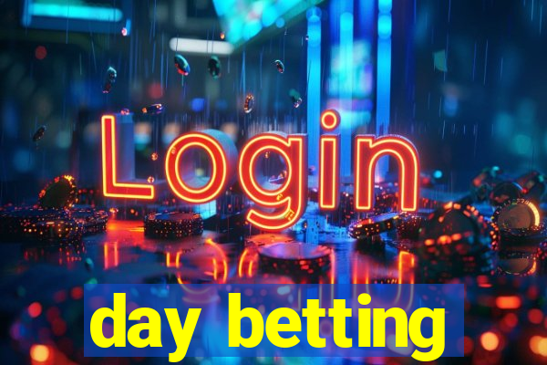 day betting