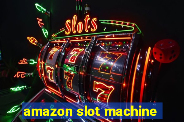 amazon slot machine