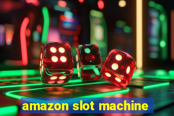 amazon slot machine