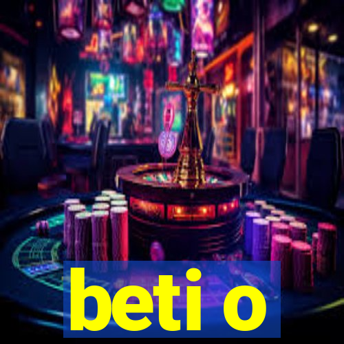 beti o