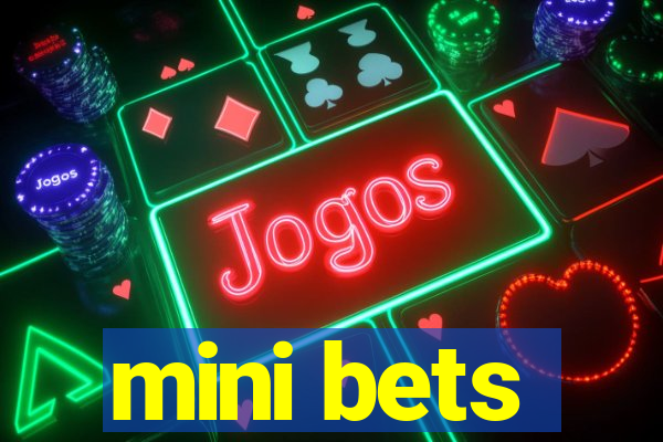 mini bets