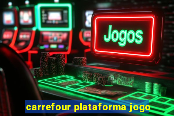 carrefour plataforma jogo