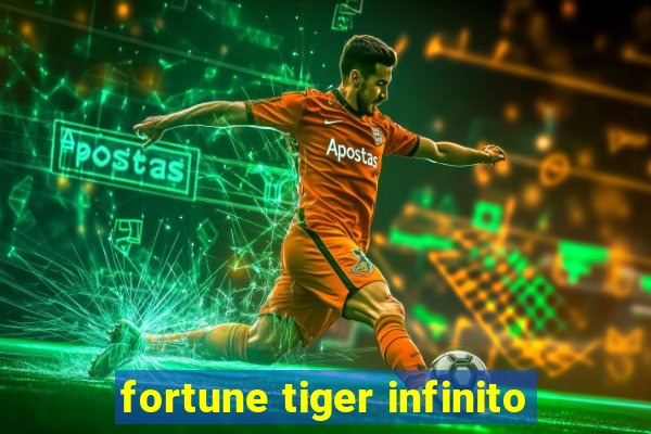 fortune tiger infinito