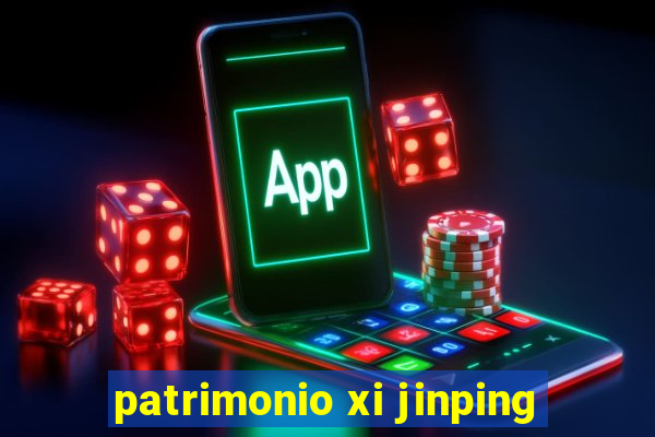 patrimonio xi jinping