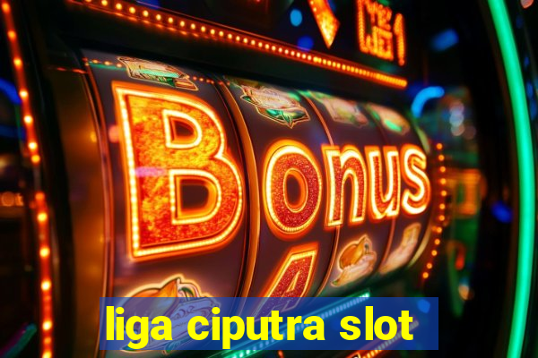 liga ciputra slot