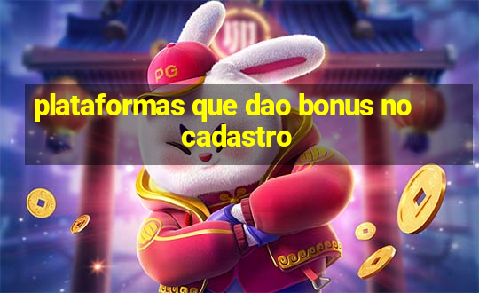 plataformas que dao bonus no cadastro