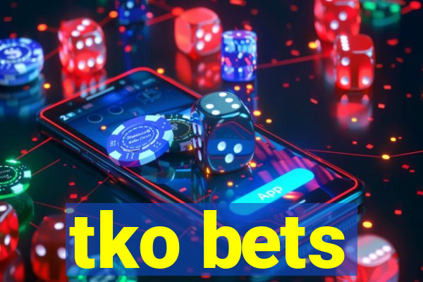 tko bets