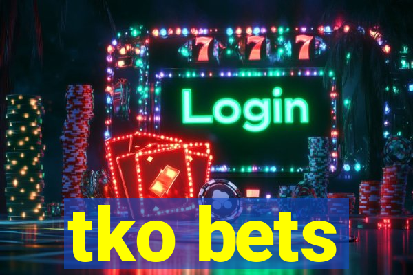 tko bets