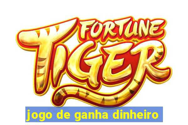 jogo de ganha dinheiro