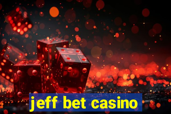 jeff bet casino