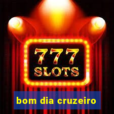 bom dia cruzeiro