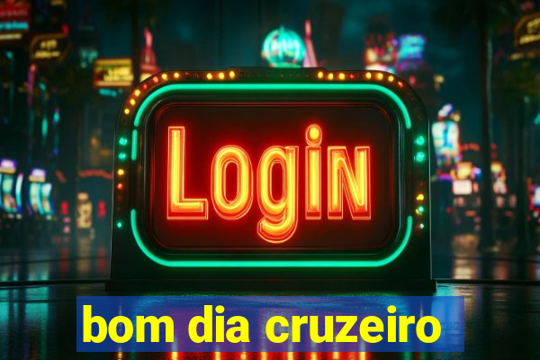 bom dia cruzeiro