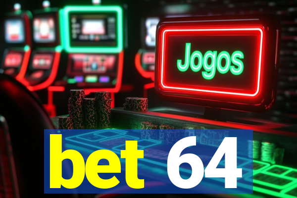 bet 64