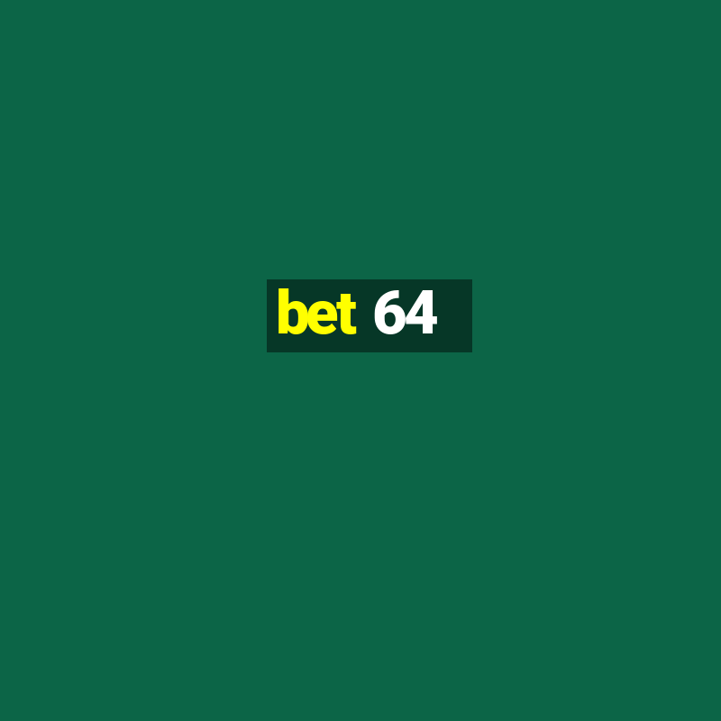 bet 64