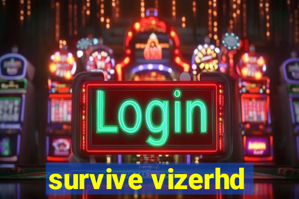 survive vizerhd