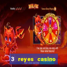 3 reyes casino juegos populares