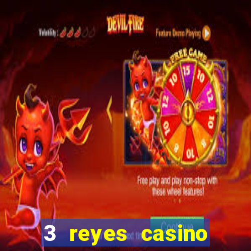 3 reyes casino juegos populares