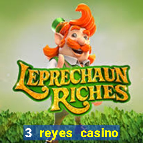 3 reyes casino juegos populares