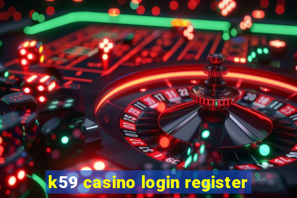 k59 casino login register