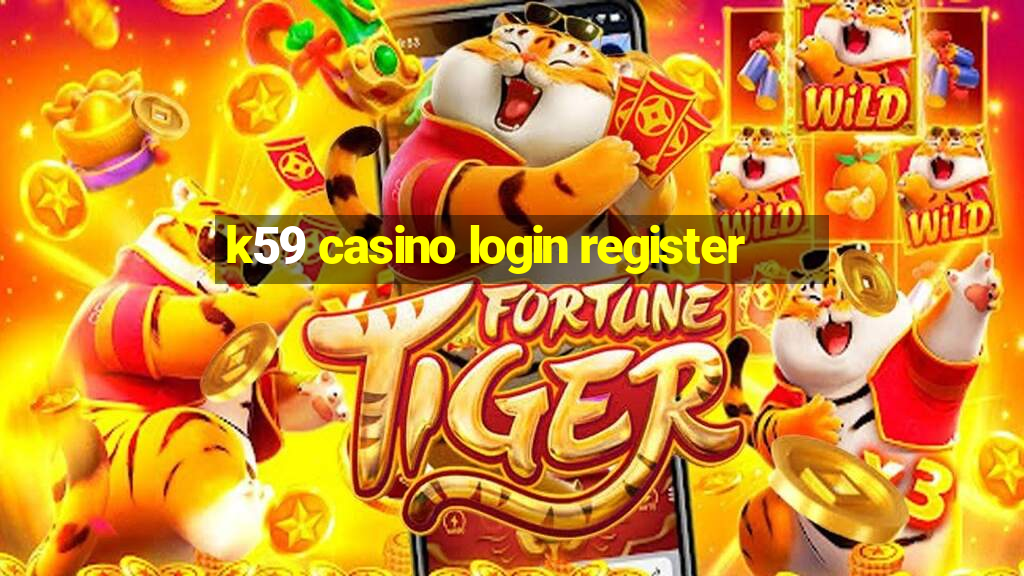 k59 casino login register