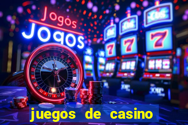 juegos de casino para ganar dinero real sin invertir