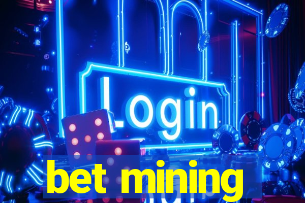 bet mining